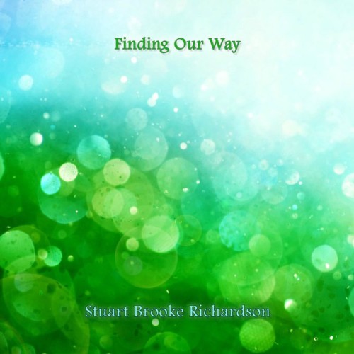 Stuart Brooke Richardson - Finding Our Way